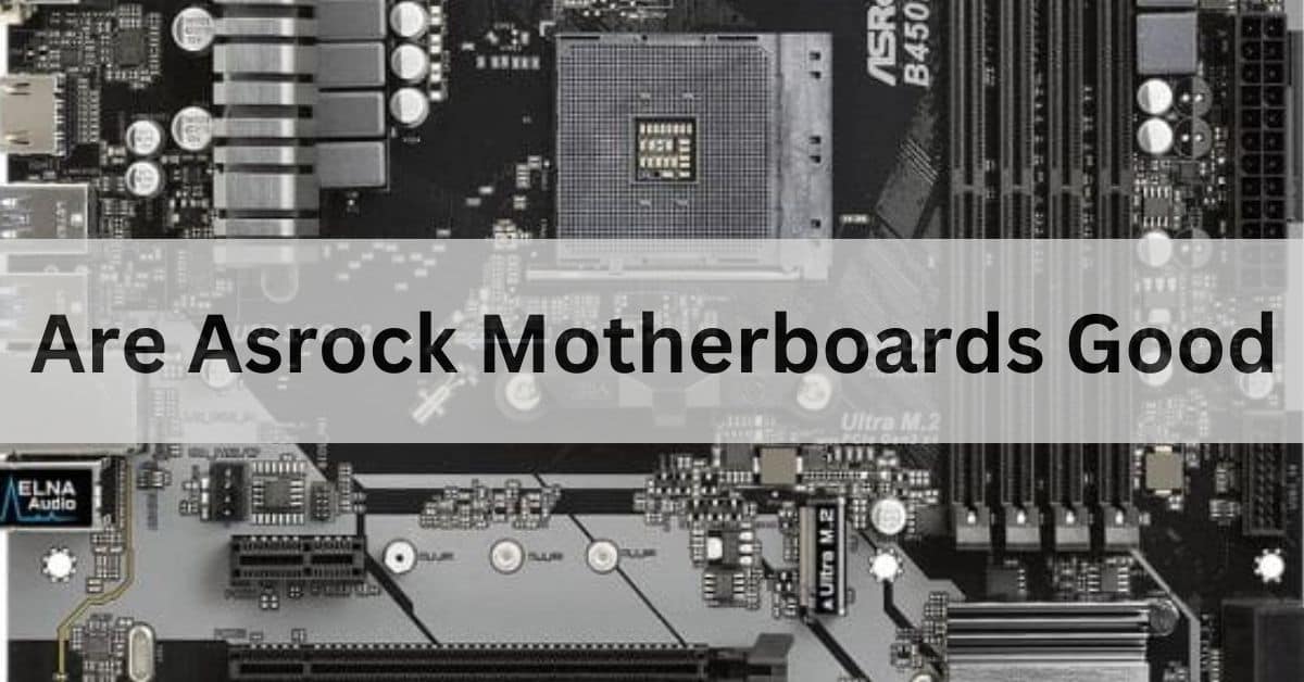 Are Asrock Motherboards Good