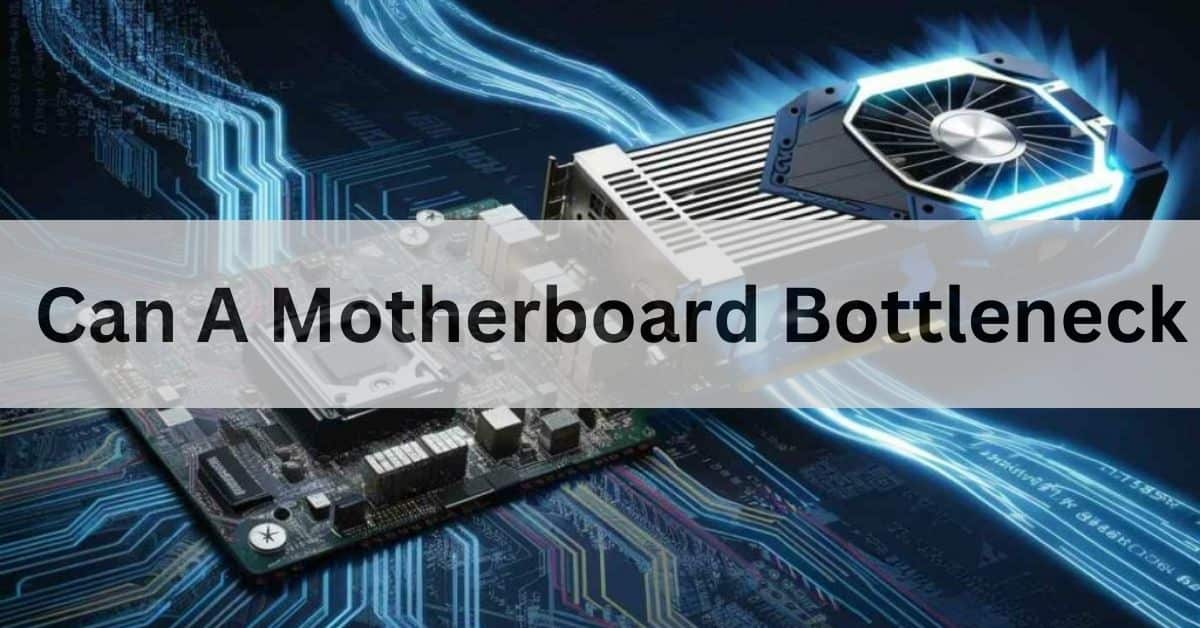 Can A Motherboard Bottleneck