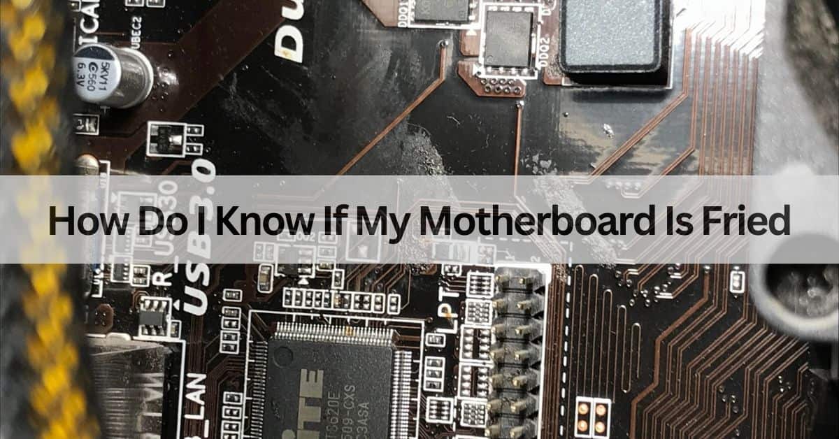 How Do I Know If My Motherboard Is Fried