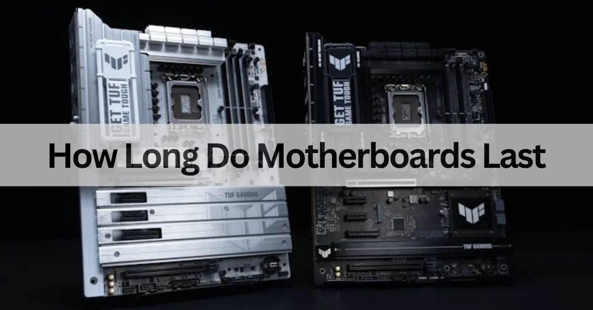 How Long Do Motherboards Last