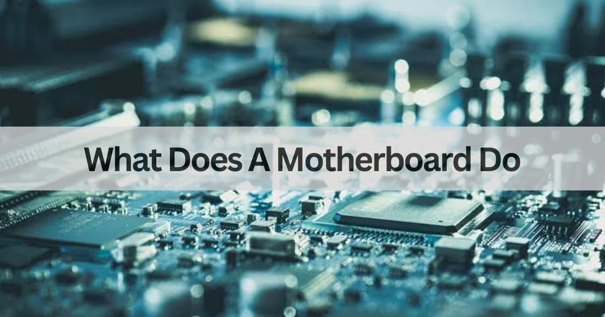 What Does A Motherboard Do