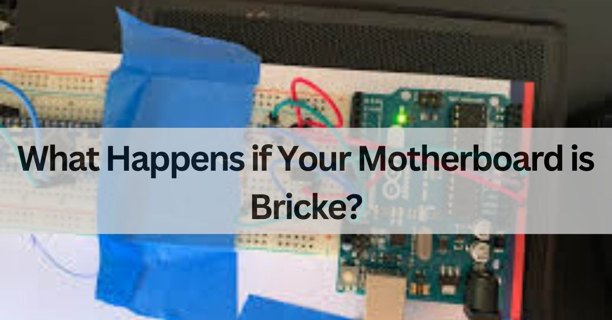 What Happens if Your Motherboard is Bricke?