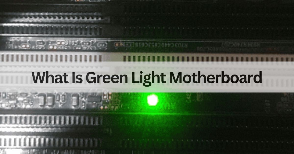 What Is Green Light Motherboard