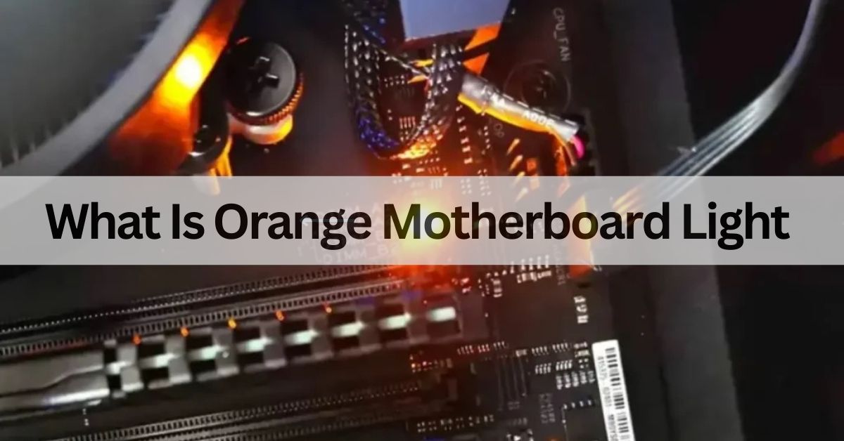 What Is Orange Motherboard Light