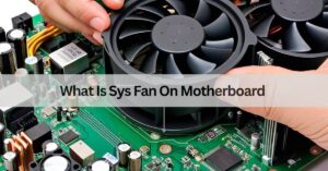 What Is Sys Fan On Motherboard