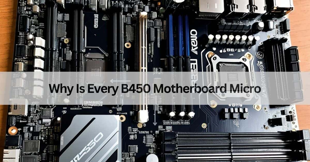 Why Is Every B450 Motherboard Micro