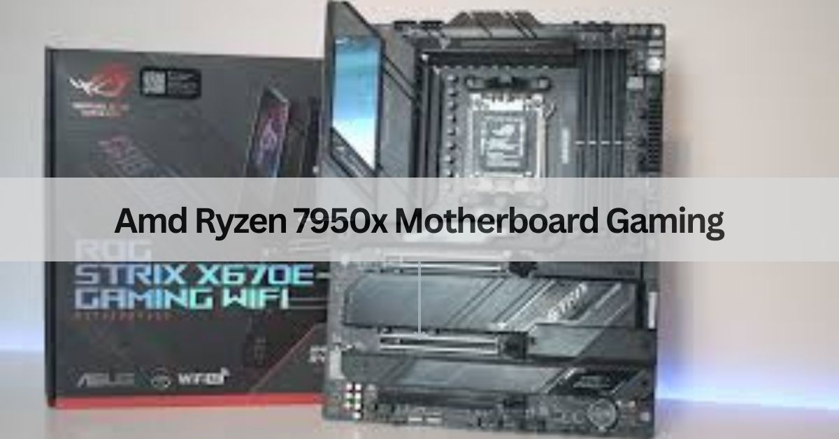 Amd Ryzen 7950x Motherboard Gaming