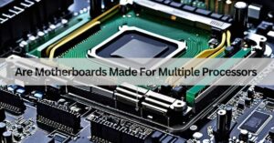 Are Motherboards Made For Multiple Processors