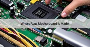 Where Asus Motherboard Is Made