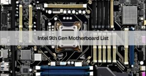 Intel 9th Gen Motherboard List​