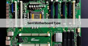 Ser4 Motherboard Type